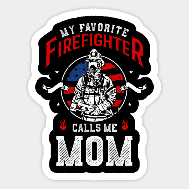 My Favorite Firefighter Calls Me Mom Firefighters Sticker by shirtsyoulike